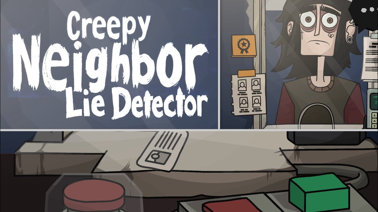 How to Play Creepy Neighbor: Lie Detector