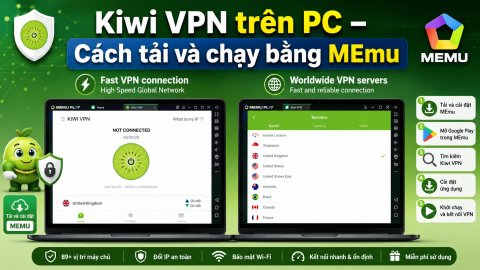 Kiwi VPN trên PC – Cách tải và chạy bằng MEmu