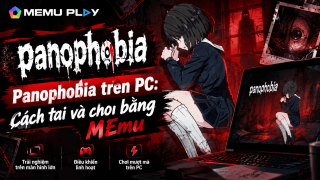 Panophobia trên PC: Cách tải và chơi bằng MEmu